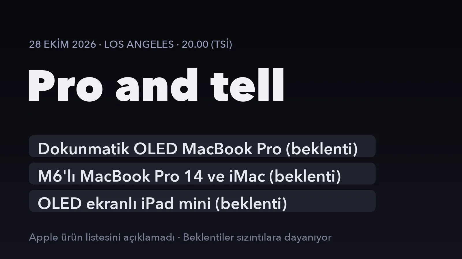 Apple Pro and tell etkinliği 28 Ekim 2026: dokunmatik OLED MacBook Pro, M6'lı MacBook Pro ve iMac, OLED iPad mini beklentileri