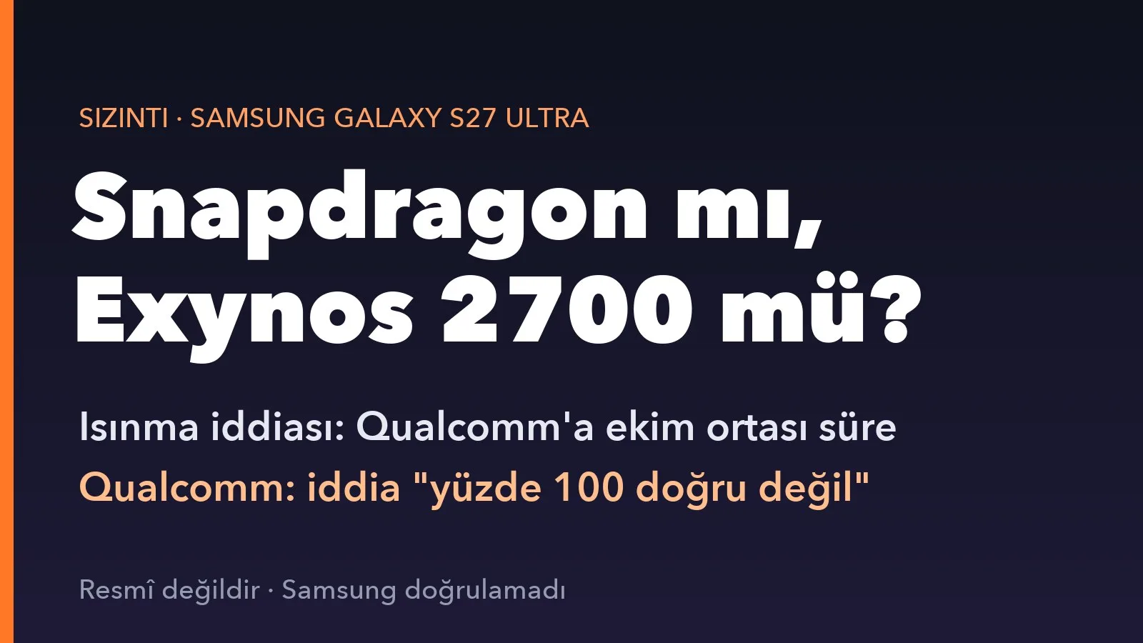 Galaxy S27 Ultra için Snapdragon mı Exynos 2700 mü sorusu: ısınma iddiası ve Qualcomm'un yalanlaması